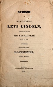 Cover of: Speech of His Excellency Levi Lincoln, delivered before the legislature, June 6, 1826: together with documents, referred to therein