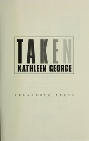 Cover of: Taken | Kathleen George