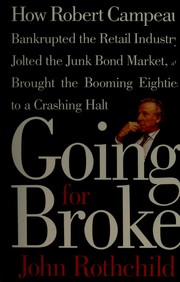 Cover of: Going for broke: how Robert Campeau bankrupted the retail industry, jolted the junk bond market, and brought the booming eighties to a crashing halt