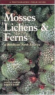 Mosses, lichens & ferns of northwest North America by Dale H. Vitt, Janet E. Marsh, Robin B. Bovey