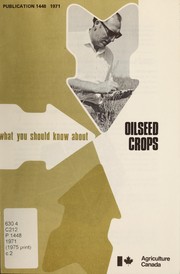 Cover of: What you should know about oilseed crops. by Canada. Dept. of Agriculture. Information Division.