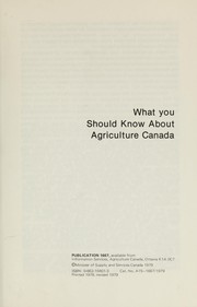 WHAT YOU SHOULD KNOW ABOUT AGRICULTURE CANADA by Canada. Dept. of Agriculture