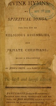 Cover of: Divine hymns, or spiritual songs: for the use of religious assemblies, and private Christians ...