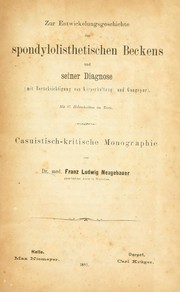 Cover of: Zur Entwickelungsgeschichte des spondylolisthetischen Beckens und seiner Diagnose: mit Berücksichtigung von Körperhaltung und Gangspur; casuistisch-kritische Monographie