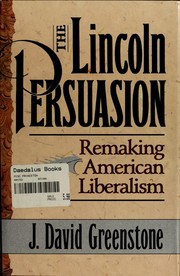 Cover of: The Lincoln persuasion: remaking American liberalism