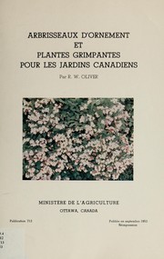 Cover of: Arbrisseaux d'ornement et plantes grimpantes pour les jardins Canadiens by R. W. Oliver