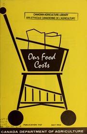Cover of: Our food costs by Canada. Dept. of Agriculture