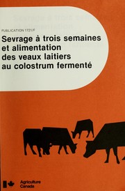 Cover of: Sevrage à trois semaines et alimentation des veaux laitiers au colostrum fermenté by K. A. Winter