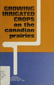 Cover of: Growing irrigated crops on the Canadian praires by S. Dubetz