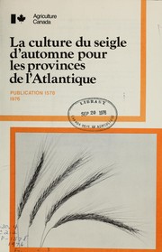 Cover of: La culture du seigle d'automne pour les provinces de l'Atlantique by J. E. Langille