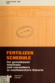 Cover of: Fertilizer schedule for greenhouse tomatoes and cucumbers in southwestern Ontario by Gordon M. Ward