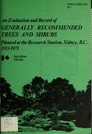 Cover of: An evaluation and record of generally recommended trees and shrubs planted at the Research Station, Sidney, B.C., 1913-1973