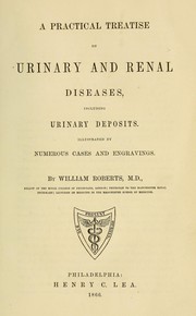 Cover of: A Practical Treatise on Urinary and Renal Diseases: Including Urinary Deposits