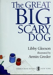 Cover of: The great big scary dog by Libby Gleeson