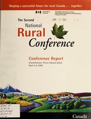 Cover of: The second National Rural Conference : conference report : Charlottetown, Prince Edward Island, April 4-6, 2002 =: La deuxième Conférence rurale nationale : rapport sur la conférence : Charlottetown (Île-du-Prince-Édouard), du 4 au 6 avril 2002.