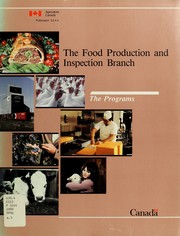 Cover of: The Food Production and Inspection Branch, the programs =: Direction générale de la production et de l'inspection des aliments, programmes.