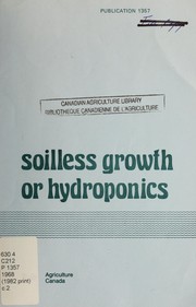 Cover of: Soilless growth or hydroponics | Canada. Dept. of Agriculture