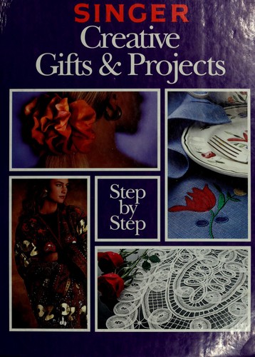 Singer creative gifts & projects step-by-step. by 