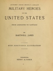 Cover of: Military heroes of the United States from Lexington to Santiago