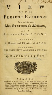 A view of the present evidence for and against Mrs. Stephens's medicines, as a solvent for the stone by David Hartley