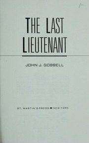Cover of: The last lieutenant by John J. Gobbell
