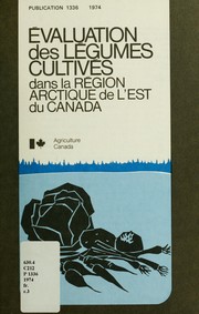 Cover of: Évaluation des légumes cultivés dans la région arctique de l'Est du Canada by Frank Nowosad