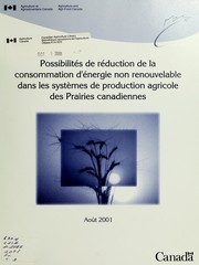 Cover of: Possibilités de réduction de la consommation d'énergie non renouvelable dans les systèmes de production agricole des prairies canadiennes by préparé par: Ravinderpal S. Gill ... [et al.].