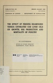Cover of: Effect of Feeding Deaminized Versus Untreated Cod Liver Oils on Growth, Egg Production and Mortality of Poultry