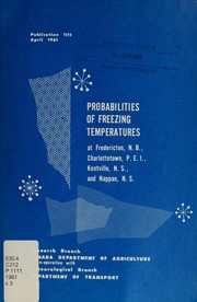 Cover of: Probabilities of freezing temperatures at Fredericton, N.B., Charlottetown, P.E.I., Kentville, N.S., and Nappan, N.S.