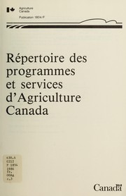 Cover of: Répertoire des programmes et services d'Agriculture Canada