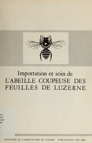 Cover of: Importation et soin de l'abeille coupeuse des feuilles de luzerne