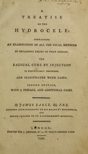 Cover of: A treatise on the hydrocele : containing an examination of all the usual methods of obtaining relief in that disease: the radical cure by injection is particularly described, and illustrated with cases