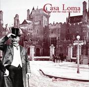 Casa Loma and the man who built it by John Denison