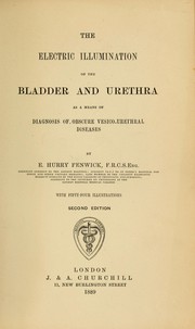 Cover of: The electric illumination of the bladder and urethra by E. Hurry Fenwick