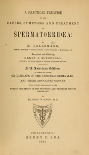Cover of: A practical treatise on the causes, symptoms, and treatment of spermatorrhoea