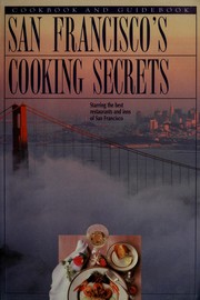 Cover of: San Francisco Cooking Secrets: Starring the Best Restaurants and Inns of San Francisco (Books of the "Secrets" Series)