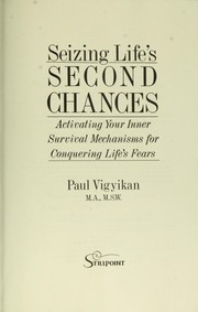 Cover of: Seizing life's second chances: activating your inner survival mechanisms for conquering life's fears