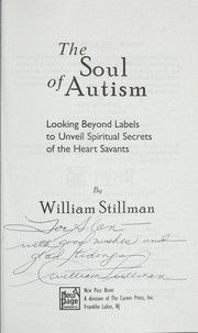 Cover of: The soul of autism: looking beyond labels to unveil spiritual secrets of the heart savants