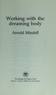 Cover of: Working with the dreaming body by Arnold Mindell