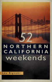 Cover of: 52 Northern California weekends by Louis V. Bignami