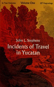 Cover of: Incidents of travel in Yucatan by John Lloyd Stephens