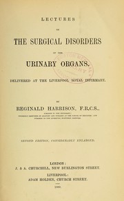 Cover of: Lectures on the surgical disorders of the urinary organs: delivered at the Liverpool Royal Infirmary
