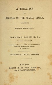 Cover of: A treatise on diseases of the sexual system by Dixon, Edward H.