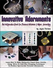 Cover of: Innovative adornments: an introduction to fused glass & wire jewelry