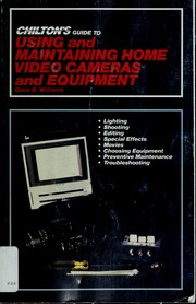 Cover of: Chilton's guide to using and maintaining home video cameras and equipment