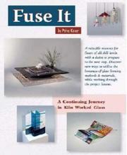 Cover of: Fuse It: A Continuing Journey in Kiln Worked Glass