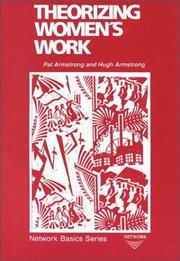 Theorizing women's work by Armstrong, Pat, Pat Armstrong, Hugh Armstrong