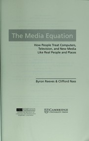 Cover of: The media equation: how people treat computers, television, and new media like real people and places