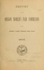 Report of the Oregon World's Fair Commission to the Legislative Assembly, eighteenth regular session, 1895 by Oregon World's Fair Commission.