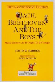 Cover of: Bach, Beethoven and the Boys - Tenth Anniversary Edition! by David W. Barber